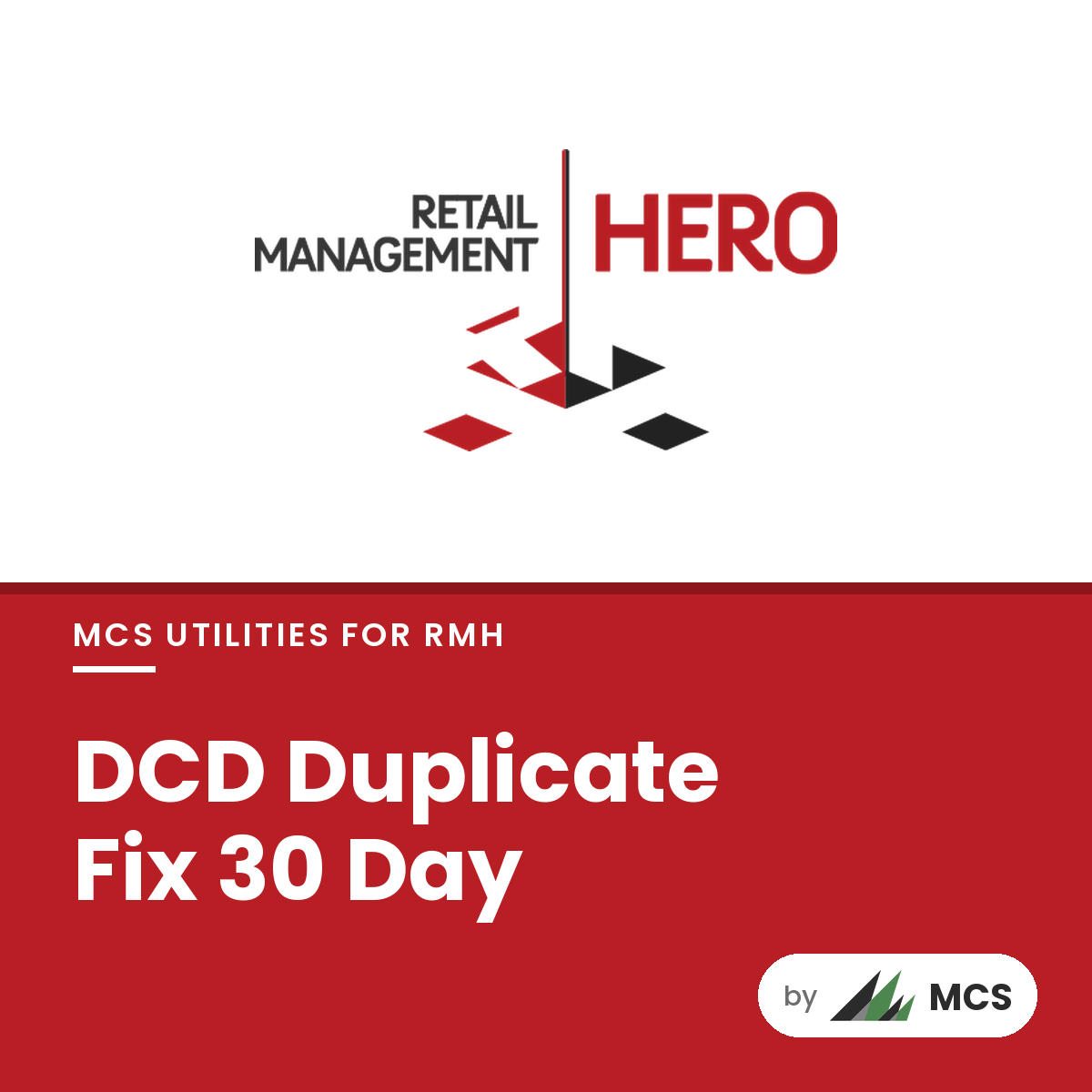 DCD Duplicate Fix 30 Day, MCS Utilities for RMH